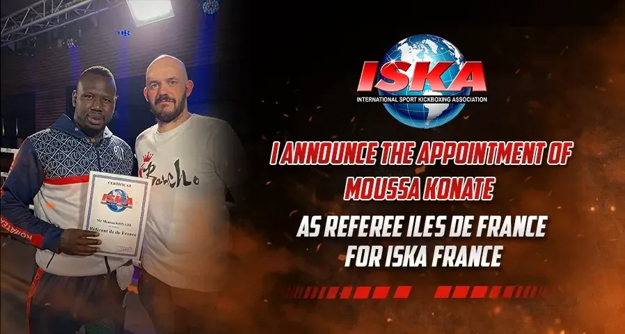 I announce the appointment of Moussa KONATE as referee Iles de France for ISKA France.